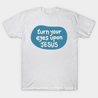 Turn your eyes upon Jesus, Lauren Daigle - turquoise, Ivory T-Shirt